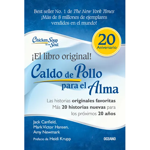 Caldo de Pollo Para El Alma: Edición Especial 20 Aniversario: Las Historias Originales, Más 20 Historias Nuevas Para Los Próximos 20 Años