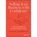 Selling Your Business with Confidence: A Practical Playbook for Mid-Market Owners