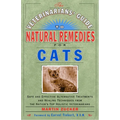 The Veterinarians' Guide to Natural Remedies for Cats: Safe and Effective Alternative Treatments and Healing Techniques from the Nation's Top Holistic