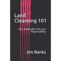 Land Cleansing 101: Your birthright and your responsibility