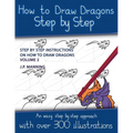 How to Draw Dragons Step by Step - Volume 2 - (Step by step instructions on how to draw dragons)