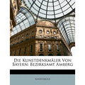 Die Kunstdenkmäler Von Bayern: Bezirksamt Amberg