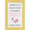 When It's Your Turn to Serve: Experiencing God's Grace in His Calling for Your Life