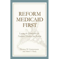 Reform Medicaid First:: Laying the Foundation for National Health Care Reform