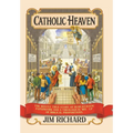 Catholic Heaven: The Mostly True Story of Bureaucratic Paperwork and a Theological Mix-Up of Biblical Proportions