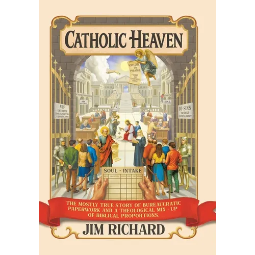 Catholic Heaven: The Mostly True Story of Bureaucratic Paperwork and a Theological Mix-Up of Biblical Proportions