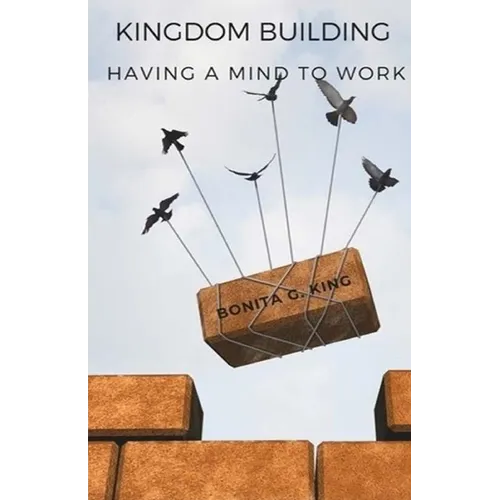 Kingdom Building - Having A Mind To Work