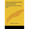 A Novena In Honor Of St. Teresa Of Jesus: With Meditations For Each Day (1852)