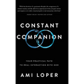 Constant Companion: Your Practical Path to Real Interaction with God