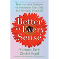 Better in Every Sense: How the New Science of Sensation Can Help You Reclaim Your Life
