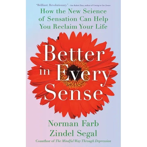 Better in Every Sense: How the New Science of Sensation Can Help You Reclaim Your Life
