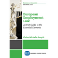 European Employment Law: A Brief Guide to the Essential Elements