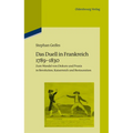 Das Duell in Frankreich 1789-1830: Zum Wandel Von Diskurs Und PRAXIS in Revolution, Kaiserreich Und Restauration