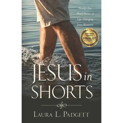 Jesus in Shorts: Twenty-five Short Stories of Life-Changing Jesus Moments
