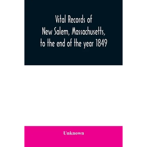 Vital records of New Salem, Massachusetts, to the end of the year 1849
