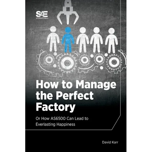 How to Manage the Perfect Factory or How AS6500 Can Lead To Everlasting Happiness
