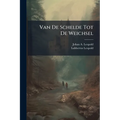 Van De Schelde Tot De Weichsel: Deel. Frankrijk. Zuid-Nederland. Noord-Nederland