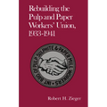 Rebuilding the Pulp and Paper Workers Union, 1933-1941