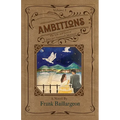 Ambitions: The Life and Love of John and Susannah Morrissey