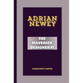 Adrian Newey: The Maverick Designer F1