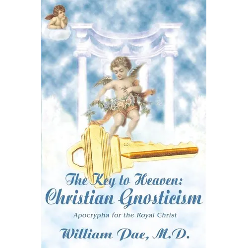 The Key to Heaven: Christian Gnosticism