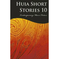 Huia Short Stories 10: Contemporary Maori Fiction