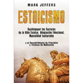 Estoicismo: Desbloquear los Secretos de la Vida Estoica, Adaptación Emocional, Mentalidad Inalterable y el Descubrimiento de Principios y Técnicas de