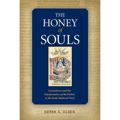 The Honey of Souls: Cassiodorus and the Interpretation of the Psalms