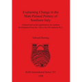 Explaining Change in the Matt-Painted Pottery of Southern Italy: Cultural and social explanations for ceramic development from the 11th to the 4th cen