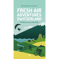 Fresh Air Adventures Switzerland: 32 Unforgettable Activities