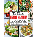 The Special Heart Healthy Cookbook: Simple and Healthy Recipes for Low Cholesterol Diet