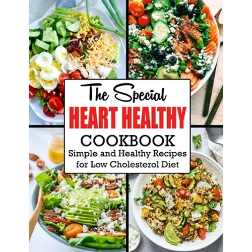 The Special Heart Healthy Cookbook: Simple and Healthy Recipes for Low Cholesterol Diet