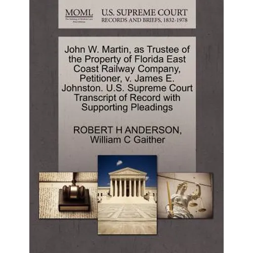 John W. Martin, as Trustee of the Property of Florida East Coast Railway Company, Petitioner, V. James E. Johnston. U.S. Supreme Court Transcript of R