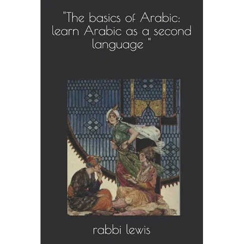 "The basics of Arabic: learn Arabic as a second language "
