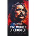 Down and Out in Drohobych