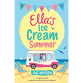 Ella's Ice-Cream Summer: A laugh out loud romantic comedy with extra sprinkles