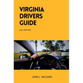 Virginia Drivers Guide: A Comprehensive Study Manual for Responsible Driving and Safety in Virginia