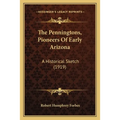 The Penningtons, Pioneers Of Early Arizona: A Historical Sketch (1919)