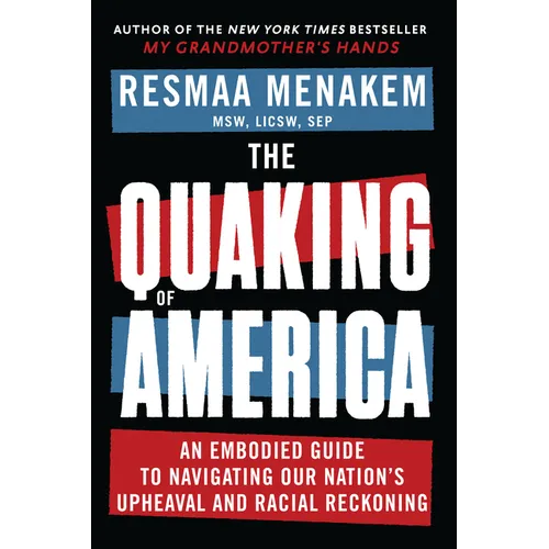 The Quaking of America: An Embodied Guide to Navigating Our Nation's Upheaval and Racial Reckoning