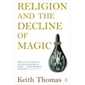 Religion and the Decline of Magic: Studies in Popular Beliefs in Sixteenth and Seventeenth-Century England