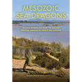 Mesozoic Sea Dragons: Triassic Marine Life from the Ancient Tropical Lagoon of Monte San Giorgio