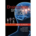 Brainpower Smart Study: How to study effectively using a tested and proven 8-step method