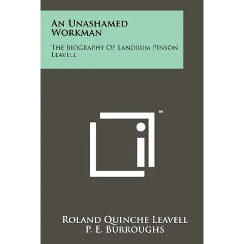 An Unashamed Workman: The Biography of Landrum Pinson Leavell