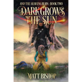 Dark Grows the Sun: A saga of Odin, Frigg and Loki