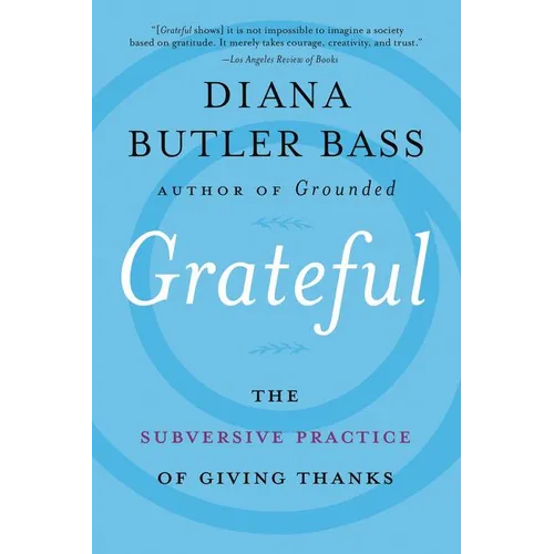 Grateful: The Subversive Practice of Giving Thanks