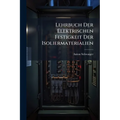 Lehrbuch Der Elektrischen Festigkeit Der Isoliermaterialien