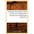 Souvenirs d'Une Bleue Élève de Saint-Cyr. Marguerite-Victoire de la Maisonfort (Éd.1897)
