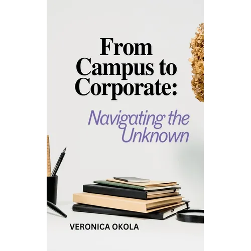 From Campus to Corporate: Navigating the Unknown