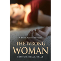 The Wrong Woman: A Peter Abbott Mystery