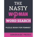 The Nasty Woman Word Search Puzzle Book For Feminist: Word Search Books For Women Large Print Gift For Seniors, Adults And Teenagers Feminism Themed P